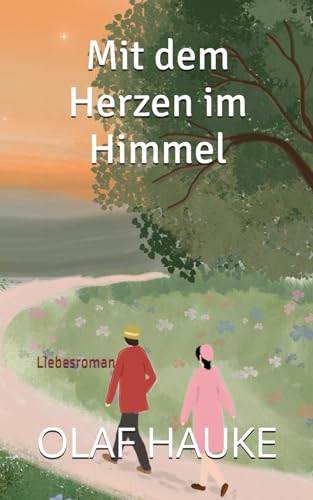 Mit dem Herzen im Himmel: Liebesroman