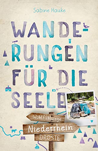 Niederrhein. Wanderungen für die Seele: Wohlfühlwege (Wandern für die Seele) von Droste Verlag
