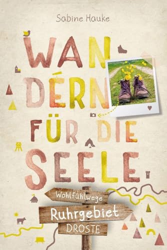 Ruhrgebiet. Wandern für die Seele: Wohlfühlwege von Droste Verlag