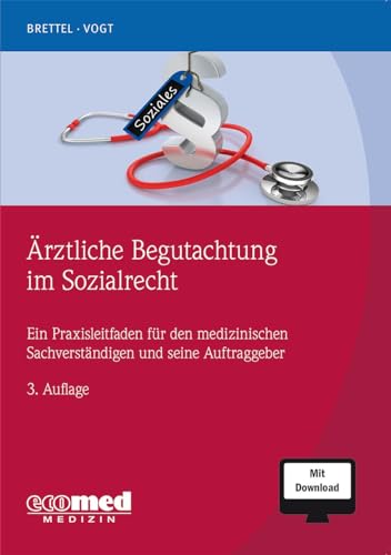 Ärztliche Begutachtung im Sozialrecht: Ein Praxisleitfaden für den medizinischen Sachverständigen und seine Auftraggeber (mit Download)