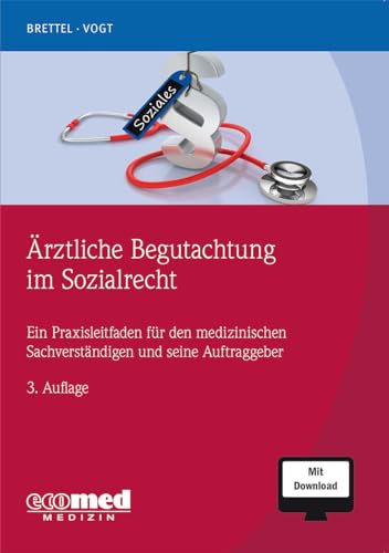 Ärztliche Begutachtung im Sozialrecht: Ein Praxisleitfaden für den medizinischen Sachverständigen und seine Auftraggeber (mit Download) von ecomed