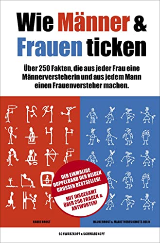 Wie Männer & Frauen ticken: Über 250 Fakten, die aus jeder Frau eine Männerversteherin und aus jedem Mann einen Frauenversteher machen von Schwarzkopf + Schwarzkopf