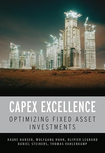 CAPEX Excellence: Optimizing Fixed Asset Investments von Wiley
