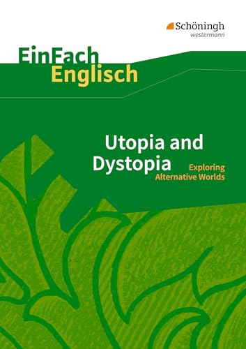 EinFach Englisch Textausgaben - Textausgaben für die Schulpraxis: EinFach Englisch Textausgaben: Utopia and Dystopia: Exploring Alternative Worlds von Westermann Bildungsmedien Verlag GmbH