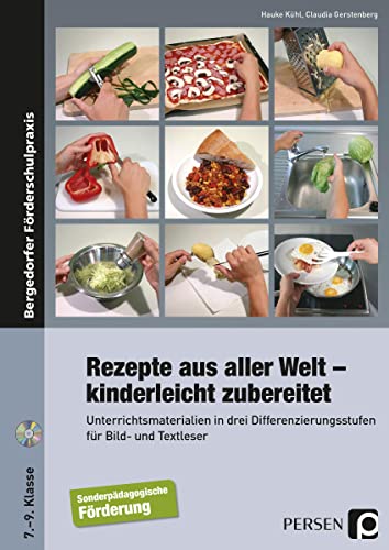 Rezepte aus aller Welt - kinderleicht zubereitet: Unterrichtsmaterialien in drei Differenzierungsstufen für Bild- und Textleser (7. bis 9. Klasse) von Persen Verlag i.d. AAP