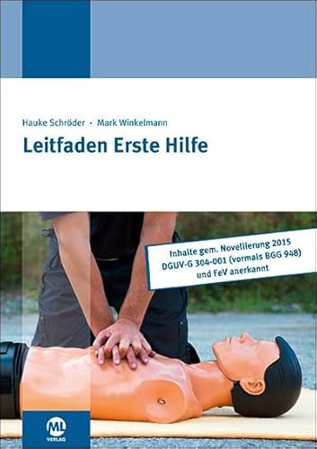 Leitfaden für Erste Hilfe: Inhalte gem. Novellierung 2015 DGUV-G 304-001 (vormals BGG 948) und FeV anerkannt