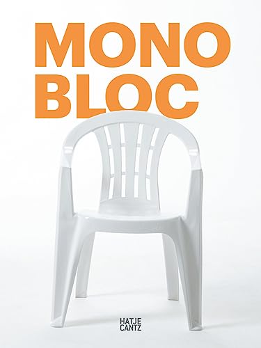 Monobloc: The Best-selling Chair of All Time (Kulturgeschichte) von Hatje Cantz