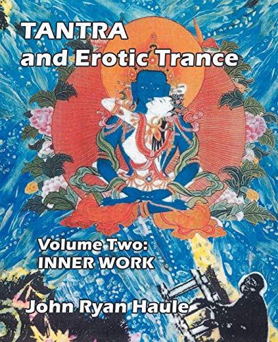 Tantra & Erotic Trance: Volume Two - Inner Work von Fisher King Press