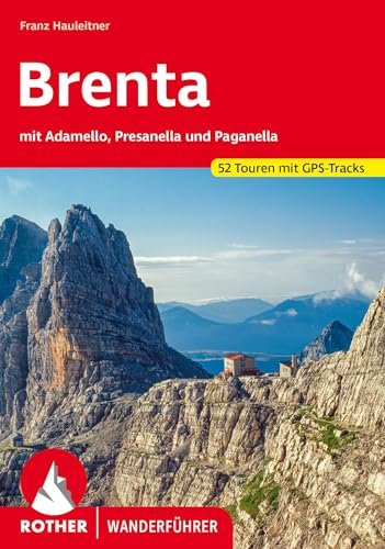 Brenta: mit Adamello, Presanella und Paganella. 52 Touren mit GPS-Tracks (Rother Wanderführer) von Bergverlag Rother