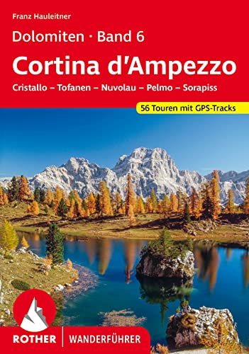 Dolomiten Band 6 - Cortina d’Ampezzo: Cristallo – Tofanen – Nuvolau – Pelmo – Sorapiss. 56 Touren mit GPS-Tracks (Rother Wanderführer) von Bergverlag Rother