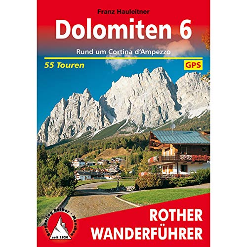 Dolomiten 6: Rund um Cortina d'Ampezzo. 55 Touren mit GPS-Tracks (Rother Wanderführer)