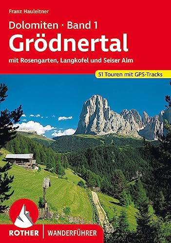 Dolomiten Band 1 - Grödnertal: mit Rosengarten, Langkofel und Seiseralm. 51 Touren mit GPS-Tracks (Rother Wanderführer) von Rother Bergverlag
