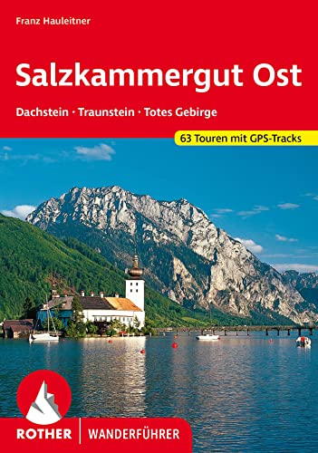 Salzkammergut Ost: Dachstein - Traunstein - Totes Gebirge. 63 Touren mit GPS-Tracks (Rother Wanderführer)