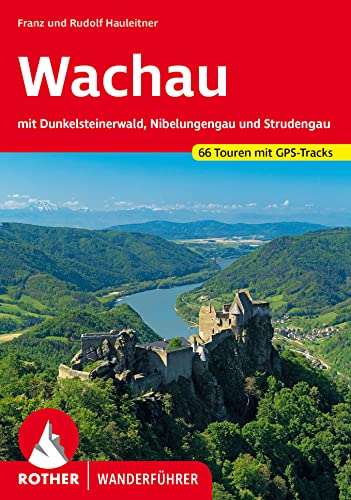 Wachau: mit Dunkelsteinerwald, Nibelungengau und Strudengau. 66 Touren mit GPS-Tracks (Rother Wanderführer) von Rother Bergverlag