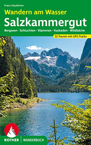 Wandern am Wasser Salzkammergut: Bergseen - Schluchten - Klammen - Kaskaden - Wildbäche. 52 Touren mit GPS-Tracks (Rother Wanderbuch) von Rother Bergverlag