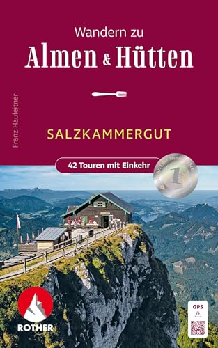 Wandern zu Almen & Hütten - Salzkammergut: 42 Touren mit Einkehr. Mit GPS-Tracks. (Rother Wanderbuch) von Bergverlag Rother