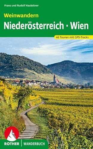 Weinwandern Niederösterreich – Wien: 46 Touren mit GPS-Tracks (Rother Wanderbuch) von Bergverlag Rother