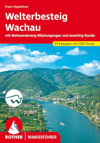 Welterbesteig Wachau: mit Weitwanderweg Nibelungengau und Jauerling-Runde. 29 Etappen. Mit GPS-Tracks (Rother Wanderführer)