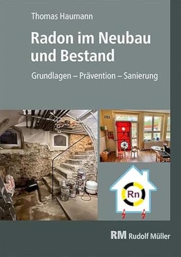 Radon im Neubau und Bestand: Grundlagen – Prävention – Sanierung