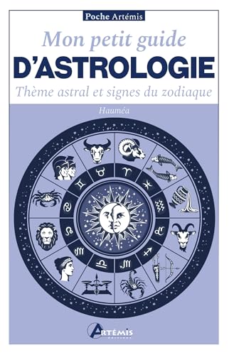 Mon petit guide d'astrologie: Thème astral et signes du zodiaque von ARTEMIS