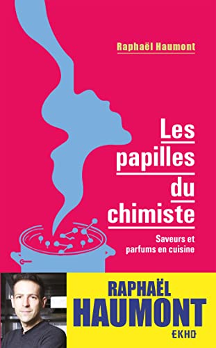 Les papilles du chimiste: Saveurs et parfums en cuisine