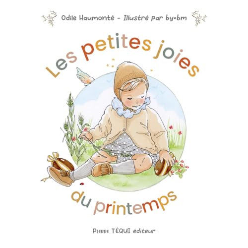 Les petites joies du printemps (Les petites joies, 2) von Pierre Téqui (Editions)