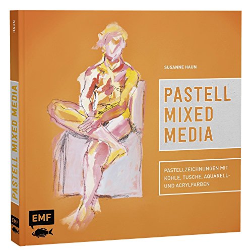 Pastell Mixed Media: Pastellzeichnungen mit Kohle, Tusche, Aquarell- und Acrylfarben: Pastellzeichnungen mit Kohle, Tusche, Aquarell- und Acrylfraben