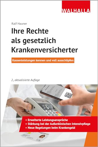 Ihre Rechte als gesetzlich Krankenversicherter: Kassenleistungen kennen und voll ausschöpfen von Walhalla Fachverlag