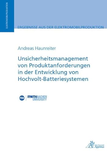 Unsicherheitsmanagement von Produktanforderungen in der Entwicklung von Hochvolt-Batteriesystemen (Ergebnisse aus der Elektromobilproduktion)