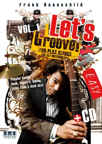 Let's Groove!: Fun-Play-Alongs for all Instruments. Easy Popular Songs: Rock, Country, Swing, Latin, Funk & Acid Jazz