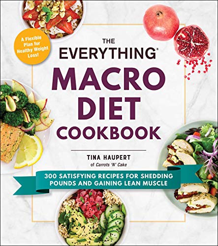The Everything Macro Diet Cookbook: 300 Satisfying Recipes for Shedding Pounds and Gaining Lean Muscle (Everything® Series) von Everything