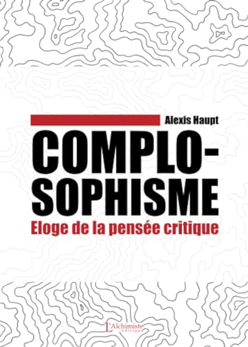 Complosophisme - Éloge de la pensée critique: Eloge de la pensée critique von Les éditions L'Alchimiste