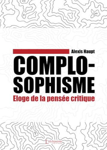 Complosophisme - Éloge de la pensée critique: Eloge de la pensée critique von Les éditions L'Alchimiste