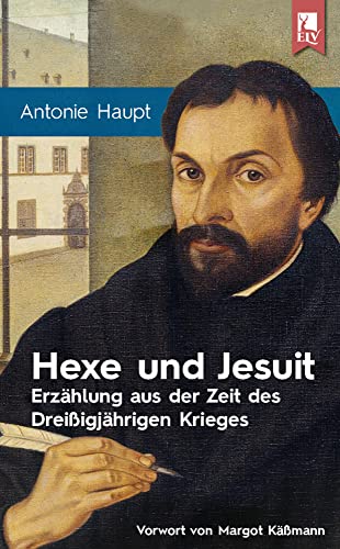 Hexe und Jesuit: Erzählung aus der Zeit des Dreißigjährigen Krieges