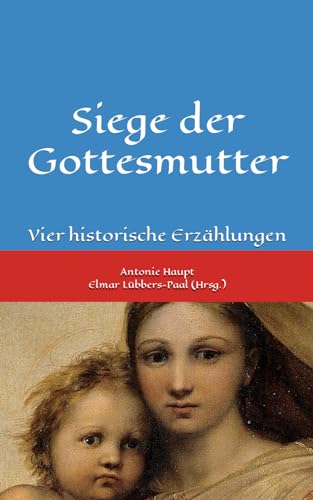 Siege der Gottesmutter: Vier historische Erzählungen