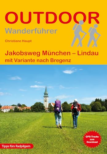 Jakobsweg München - Lindau: mit Variante nach Bregenz (Outdoor Pilgerführer, Band 187) von Outdoor Wanderführer