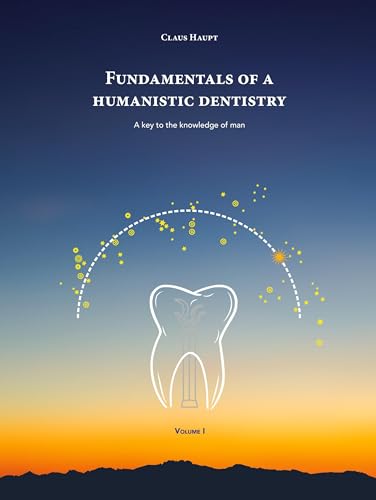 Fundamentals of a Humanistic Dentistry: A Key to the Knowledge of Man Fundamentals of a Humanistic Dentistry: A Key to the Knowledge of Man von Book on Demand