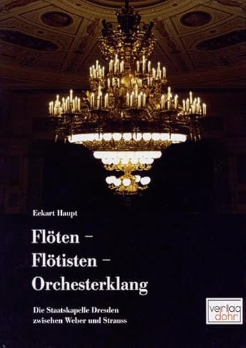 Flöten - Flötisten - Orchesterklang: Die Staatskapelle Dresden zwischen Weber und Strauss