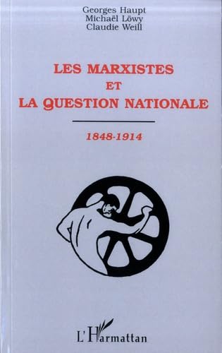 LES MARXISTES ET LA QUESTION NATIONALE 1848-1914