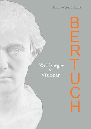 Bertuch: Weltbürger & Visionär Bertuch: Weltbürger & Visionär von Bertuch Verlag