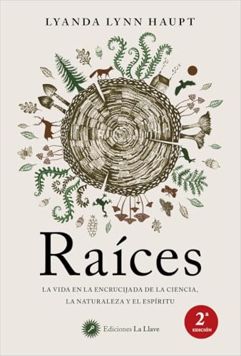 Raíces: La vida en la encrucijada de la ciencia, la naturaleza y el espíritu von EDICIONES LA LLAVE