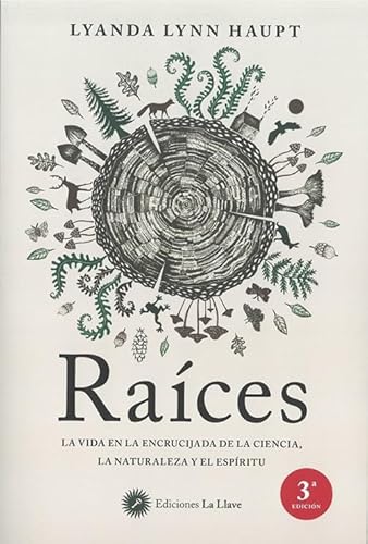 Raíces: La vida en la encrucijada de la ciencia, la naturaleza y el espíritu