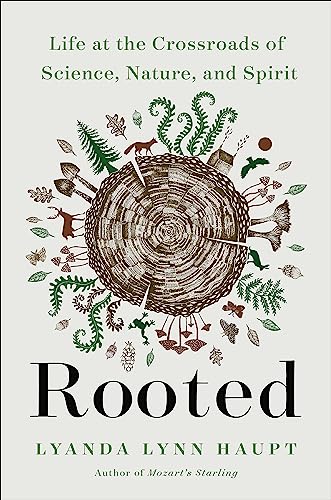 Rooted: Life at the Crossroads of Science, Nature, and Spirit