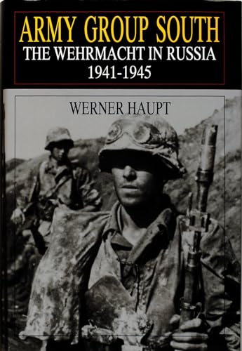 Army Group South: The Wehrmacht in Russia, 1941-1945 (Schiffer Military History)