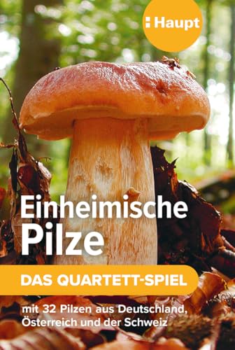 Haupt Verlag Einheimische Pilze – das Quartett-Spiel: mit 32 Pilzen aus Deutschland, Österreich und der Schweiz von Haupt Verlag