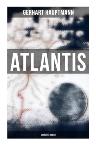 Atlantis (Dystopie-Roman): Dystopie Klassiker von Musaicum Books