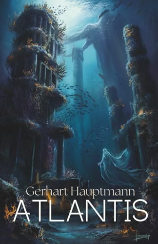 Atlantis: A Visionary Tale of Fate, Tragedy, and a Lost Civilization (Annotated) von Independently published