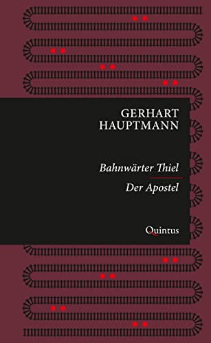 Bahnwärter Thiel / Der Apostel: Zwei Erzählungen (Erkneraner Ausgabe: Gerhart-Hauptmann-Reihe) von Quintus-Verlag