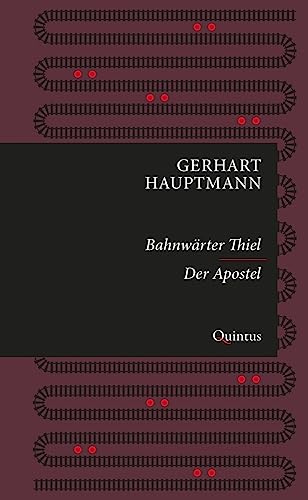 Bahnwärter Thiel / Der Apostel: Zwei Erzählungen (Erkneraner Ausgabe: Gerhart-Hauptmann-Reihe) Bahnwärter Thiel / Der Apostel: Zwei Erzählungen (Erkneraner Ausgabe: Gerhart-Hauptmann-Reihe) von Quintus Verlag