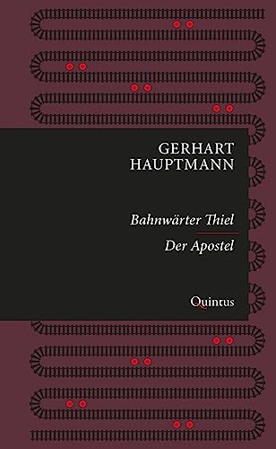 Bahnwärter Thiel / Der Apostel: Zwei Erzählungen (Erkneraner Ausgabe: Gerhart-Hauptmann-Reihe) von Quintus-Verlag